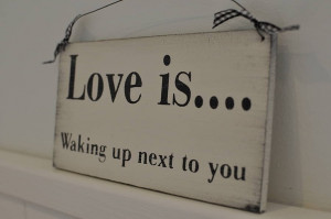 ... .com/love-is-waking-up-next-to-you-hand-painted-sign