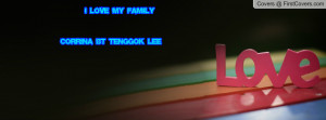 ... love my family ^^ Corrina Bt Tenggok@ Lee Facebook Quote Cover #151448