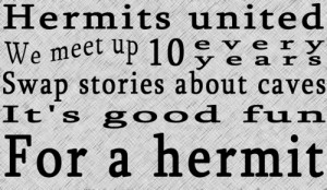 ... good fun for a hermit.(Utopia)(Will do other quotes by request!! :D