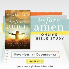 ... Before Amen by Max Lucado. http://proverbs31.org/online-bible-studies