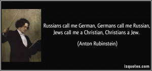 Russians call me German, Germans call me Russian, Jews call me a ...