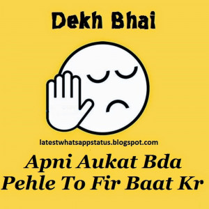 dekh bhai aukat facebook status and quotes