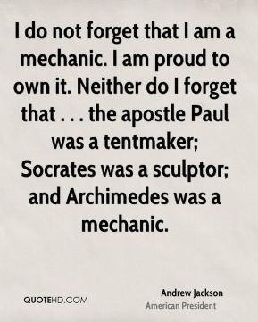 ... apostle Paul was a tentmaker; Socrates was a sculptor; and Archimedes