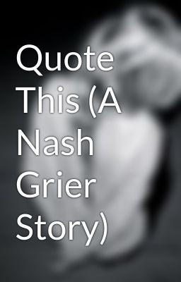 Quote This (A Nash Grier Story)