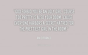 File Name : quote-Ani-DiFranco-god-forbid-you-be-an-ugly-girl-154863 ...