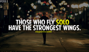 those who fly solo have the strongest wings