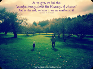 spencer w kimball, sacrifice quotes, as we give we find that sacrifice ...