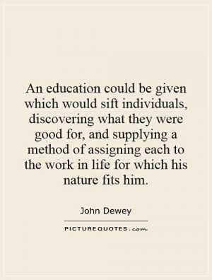 An education could be given which would sift individuals, discovering ...