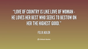 quote-Felix-Adler-love-of-country-is-like-love-of-7913.png