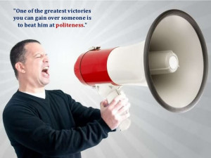 ... Can Gain Over Someone Is To Beat Him At Politeness - Politeness Quotes