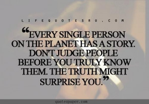 Don't judge people before you truly know them quotes about life