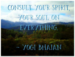 Yogi Bhajan quote...