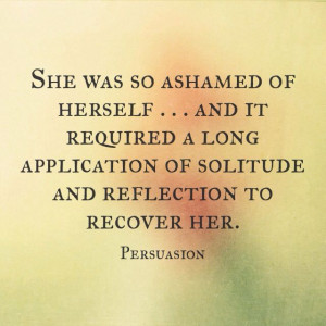 ... and reflections to recover her. - Ch. 9, 'Persuasion' by Jane Austen