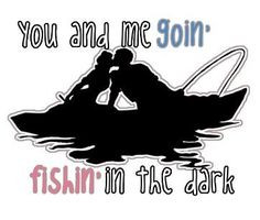 ... love to go fishing and chances are on the weekends you will find us on