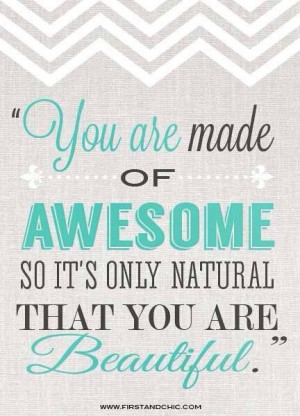 you are awesome and beautiful