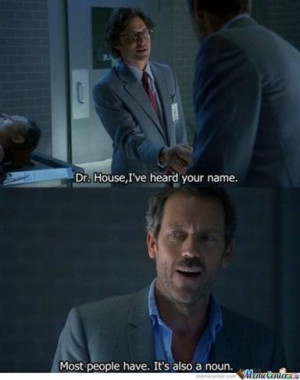What's your favorite sarcastic quote delivered by House?