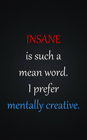 deviantart, insane, life, quotes, true, word, mentally creative