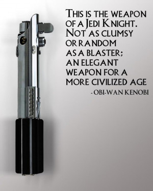 Obi Wan Kenobi on lightsabers .. This is the weapon of a Jedi Knight ...