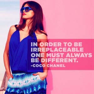 ... order to be irreplaceable one must always be different.