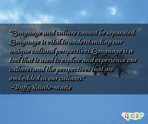 Language and culture cannot be separated. Language