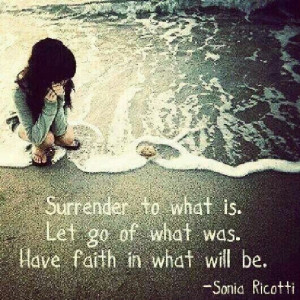Surrender, let go, have faith