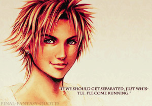... we should get separated, just whistle. I’ll come running.” - Tidus