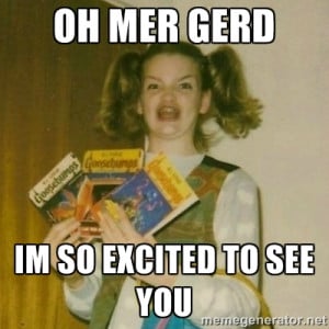 oh mer gerd - Oh Mer Gerd Im so excited to see you