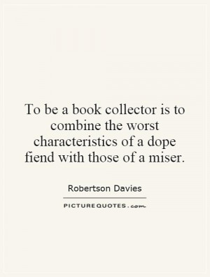 To be a book collector is to combine the worst characteristics of a ...