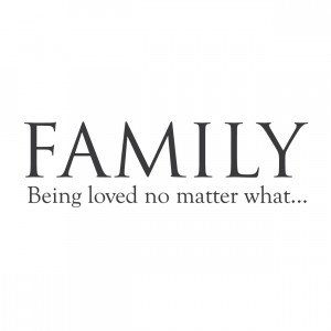 Family - Being loved no matter what…
