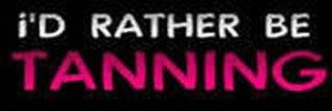 tanning photo ratherbetanning.jpg