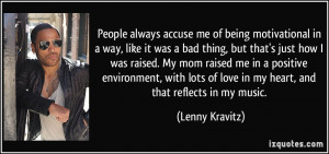 People always accuse me of being motivational in a way, like it was a ...