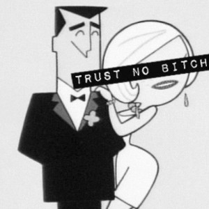 trust no bitch | Tumblr