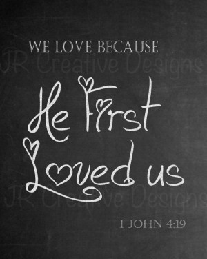 ... because he first loved us Bible Verse Valentine's Chalkboard Art Quote