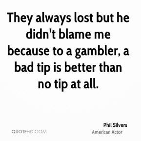 Phil Silvers - They always lost but he didn't blame me because to a ...
