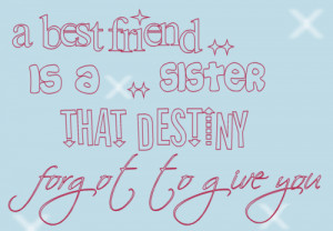 Best Friend Sister Quotes And Sayings Best friend is a sister