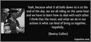 Yeah, because what it all boils down to is at the end of the day, we ...