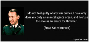 do not feel guilty of any war crimes, I have only done my duty as an ...