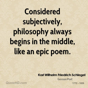 ... , philosophy always begins in the middle, like an epic poem