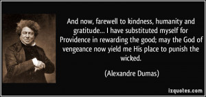 ... now yield me His place to punish the wicked. - Alexandre Dumas