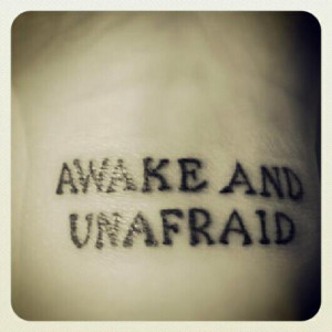 awake and unafraid quote tattoos life quotes faith quotes tattoos ...