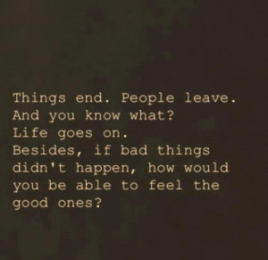 ... Good Ones?: Quote About If Bad Things Didnt Happen How Would You Be