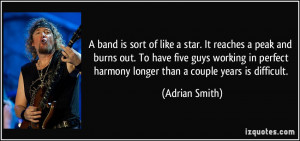band is sort of like a star. It reaches a peak and burns out. To ...