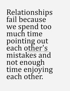 Relationships fail because we spend too much time pointing out each ...