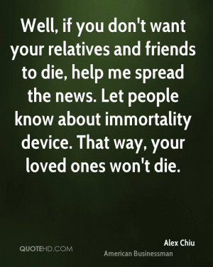 Well, if you don't want your relatives and friends to die, help me ...
