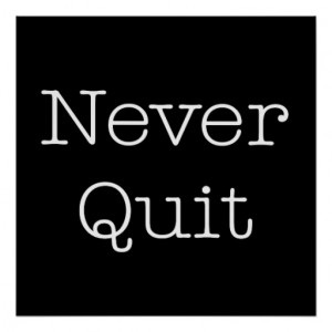 Never Quit Quotes Inspirational Endurance Quote Print