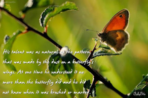 His Talent was as Natural as the Pattern – Butterfly Quote