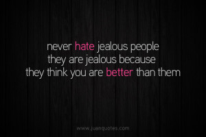 Never Hate Jealous People