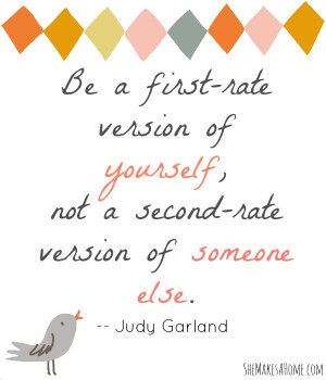 Be a first rate version of yourself - Judy Garland #quote ...