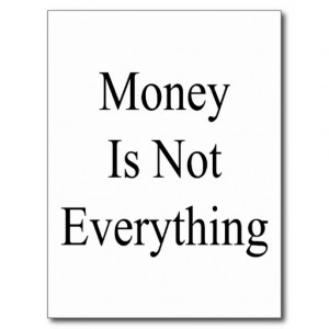 Money Is Not Everything Postcard