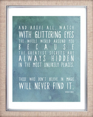 Roald Dahl – “And above all watch with glittering eyes the whole ...